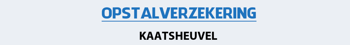 opstalverzekering-kaatsheuvel